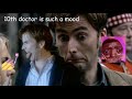 the 10th doctor being sassy and relatable