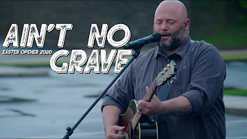 Ain't No Grave - Easter Opener - River Ridge Church (Johnny Cash, Bethel Music)