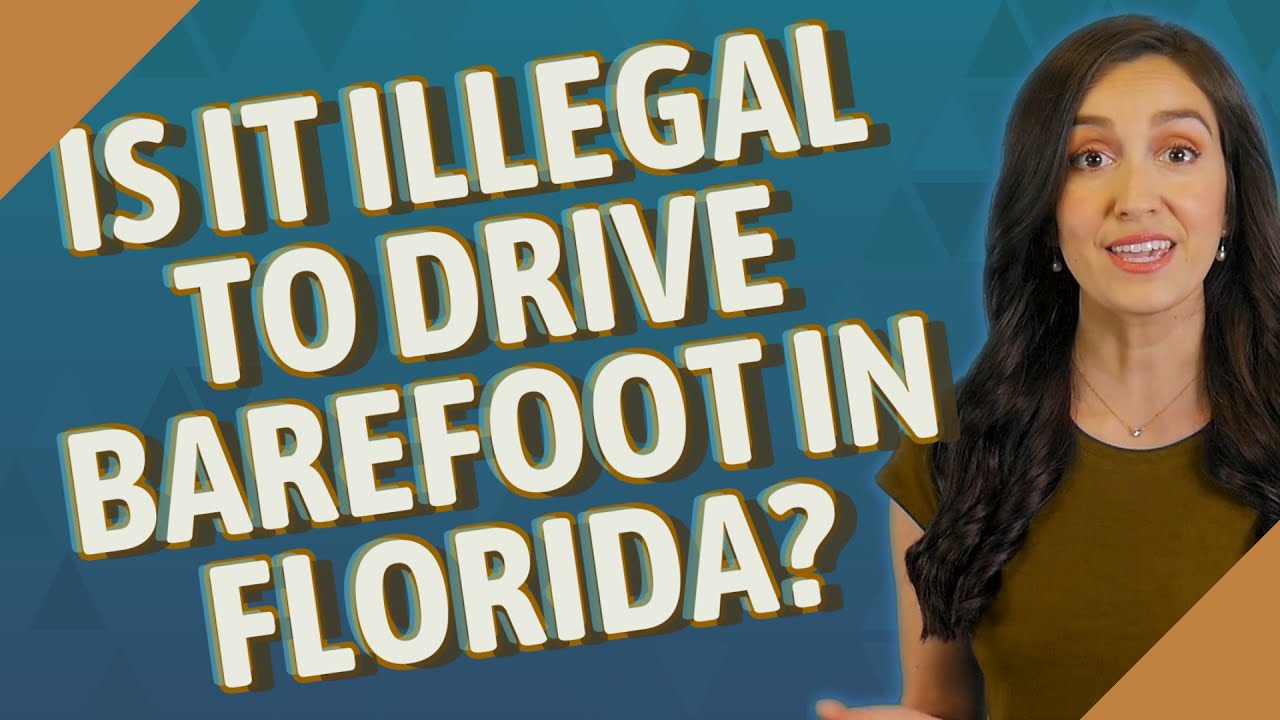 Is it illegal to drive barefoot in Florida?