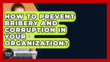 How To Prevent Bribery And Corruption In Your Organization? - Modern Manager Toolbox