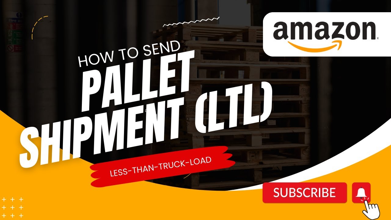 How to Send Your First LTL Shipment to Amazon FBA Using Partnered