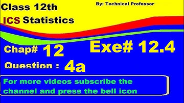 12th class Statistics, Chapter 12, Exercise 12.4, Question 4a, Estimation chapter#12,2nd year class