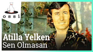 Atilla Yelken - Sen Olmasan Resimi