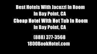 Best Hotels With Jacuzzi In Room In Bay Point, CA - Cheap Hotel With Hot Tub In Room
