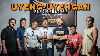 UYENG ~ UYENGAN | PONG PANGSYAR | (Official Musik Vidio)