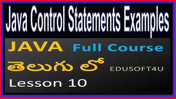 Control Statements in java Examples - Part 2 - Java total Course in Telugu-Lesson 10