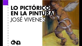 Píldoras ONG | Lo pictórico en la pintura | José Vivenes