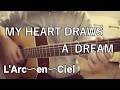MY HEART DRAWS A DREAM/L'Arc〜en〜Ciel【Acoustic cover･Wonderful Japanese song/アコギ弾語り】