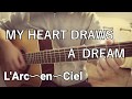 MY HEART DRAWS A DREAM/L'Arc〜en〜Ciel【Acoustic cover･Wonderful Japanese song/アコギ弾語り】