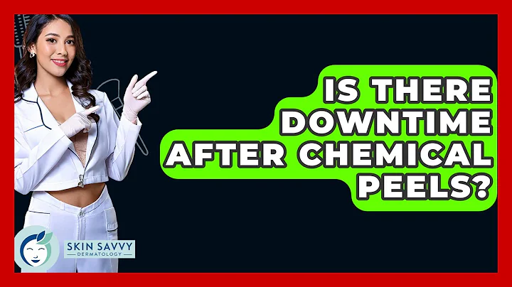 Is There Downtime After Chemical Peels? - Skin Savvy Dermatology