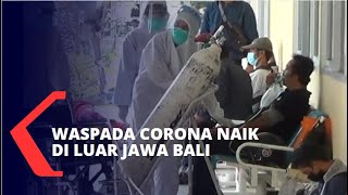 Evaluasi PPKM, Waspada Corona di Luar Jawa Bali Naik
