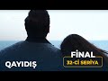 Qayıdış (32-ci Seriya)  Final