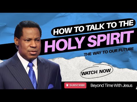 KNOW AND TALK TO THE HOLY SPIRIT || PASTOR CHRIS OYAKHILOME