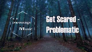 Get Scared - Problematic [MM]