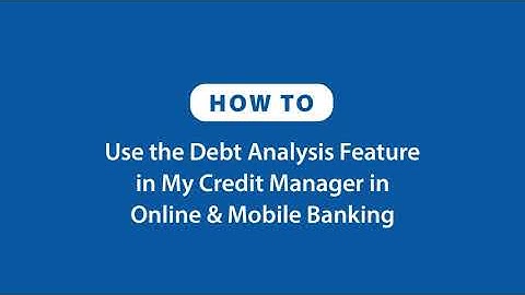 LAFCU My Credit Manager - How to Use the Debt Analysis Feature