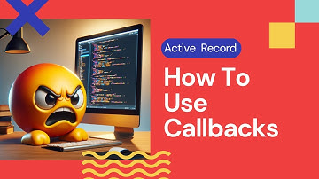 Active Record Callbacks 101: A Beginner
