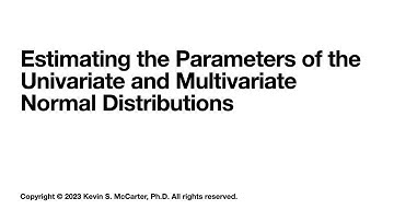 Estimating the Parameters of the Univariate and Multivariate Normal Distribution
