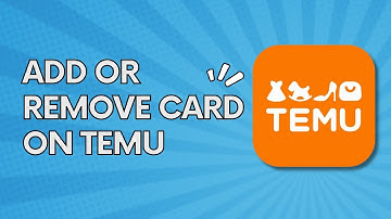 How to Add or Remove Debit/Credit Card on Temu