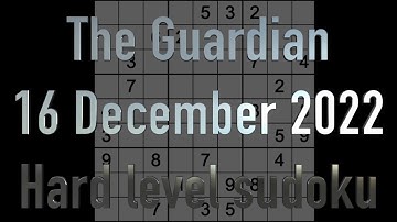 Sudoku solution – The Guardian sudoku 16 December 2022 Hard level