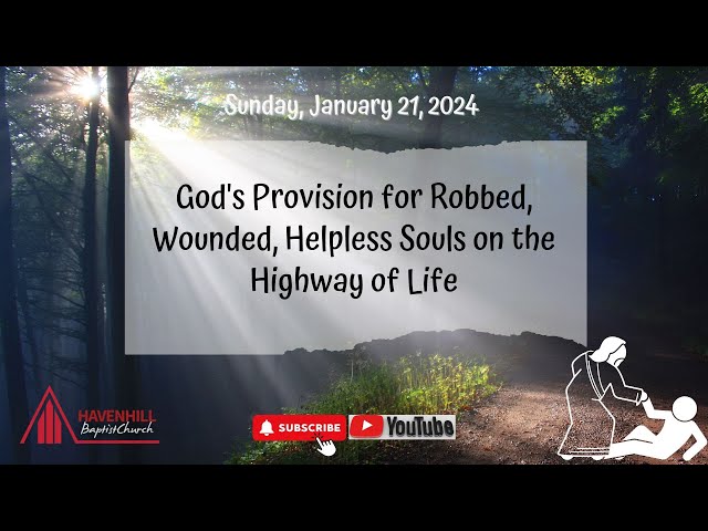 Theme: God's Provisions for the Robbed, Wounded, Helpless Soul on the Highway of Life - Rev. Smith