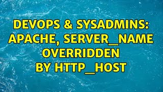 DevOps & SysAdmins: Apache, SERVER_NAME overridden by HTTP_HOST