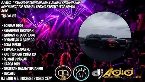 DJ ADID -"KENANGAN TERINDAH NEW & JANGAN KHIANATI AKU NEW NEW "FUNKOT (KEWEK) 2025