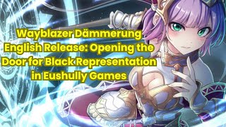 Wayblazer Dämmerung English Release--Opening the Door for Black Representation in Eushully Games
