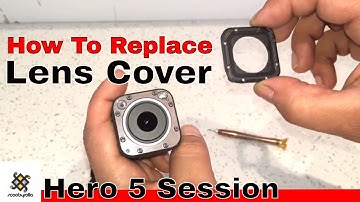 How To Replace Lens Cover For Hero 5 Session