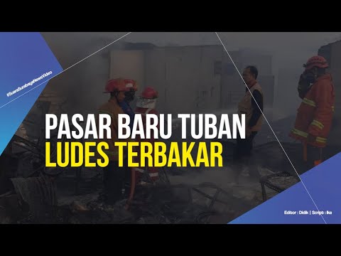 Pasar Baru Tuban Ludes Terbakar