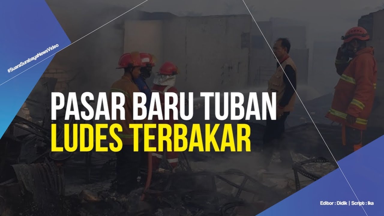 Pasar Baru Tuban Ludes Terbakar