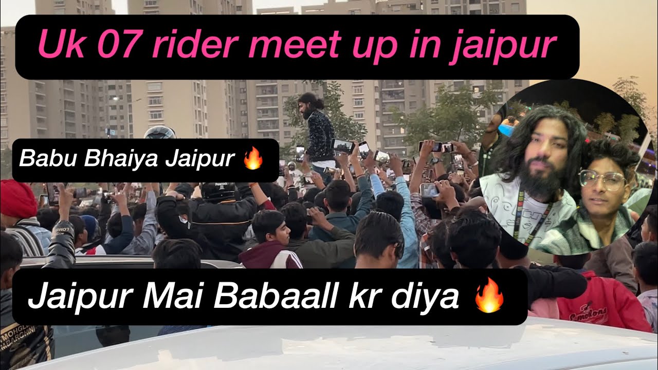 @TheUK07Rider Babu Bhaiya Meet Up in Jaipur | uk 07 rider Babu Bhaiya ...