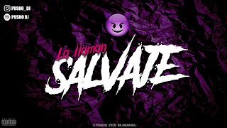 LA LLAMAN SALVAJE - RKT - PUSHO DJ