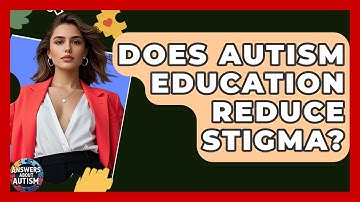 Does Autism Education Reduce Stigma? - Answers About Autism