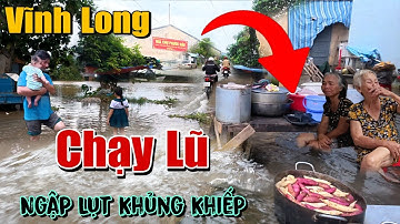 VĨNH LONG LŨ TRÀN NGẬP LỤT KINH HOÀNG TẾT MIỀN TÂY VỠ MỘNG DÂN NGHÈO "BỎ XỨ" CHẠY LŨ