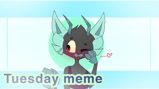 Tuesday [meme] | commission uwu💞
