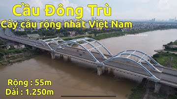 Cầu Đông Trù - Cây Cầu Rộng Nhất Việt Nam