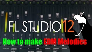 FL Studio 12: How to make EDM Melodies