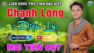 LK Mai Tiến Đạt, CHẠNH LÒNG ➤ LK Trữ Tình Tuyển Chọn Đặc Biệt Bao Hay, Bao Phê