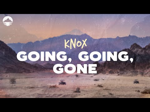 Knox Going Going Gone Lyrics