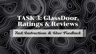 Task 3 - GlassDoor, Ratings and Reviews (Task Instructions & User Feedback)