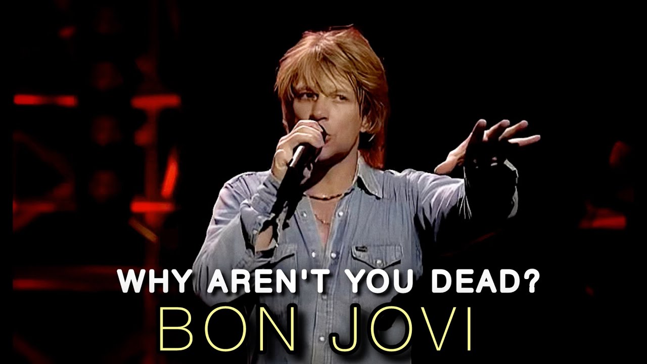 Bon Jovi - Why Aren't You Dead (Live In Atlantic City, 2004)