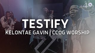 Testify   Kelontae Gavin  Ccog Worship