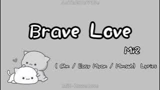 Mi2 - Brave Love ( Mmsub )