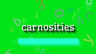How to say "carnosities"! (High Quality Voices)