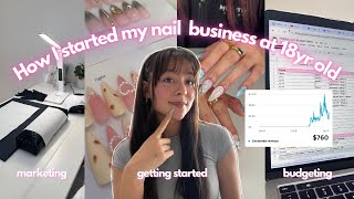 How to start a nail business  at 18  | what you NEED to get started, marketing, budgeting etc