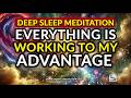 Deep Sleep Meditation Everything Is Working To Your Advantage REMIX 