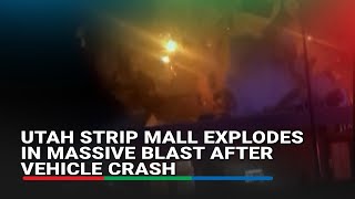 Utah strip mall explodes in massive blast after vehicle crash