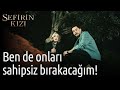 Sefirin Kızı 31. Bölüm - Ben de Onları Sahipsiz Bırakacağım!