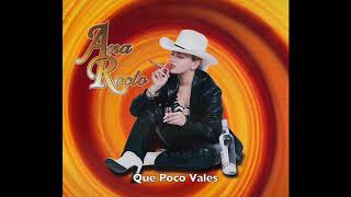 Ana Rocio- Que Poco Vales