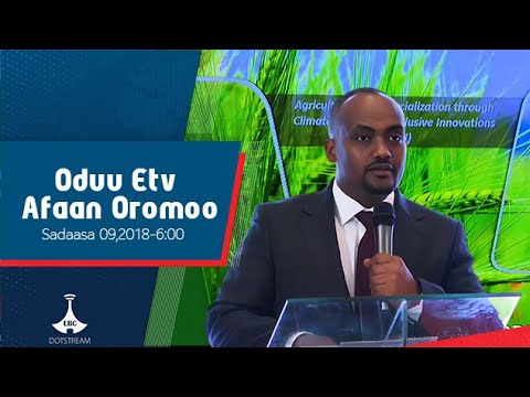 Oduu Afaan Oromoo Sadaasa 09 2018 6 00 Etv Ebc Etv Afaan Oromoo